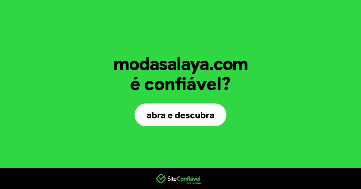 O site modasalaya.com é confiável?