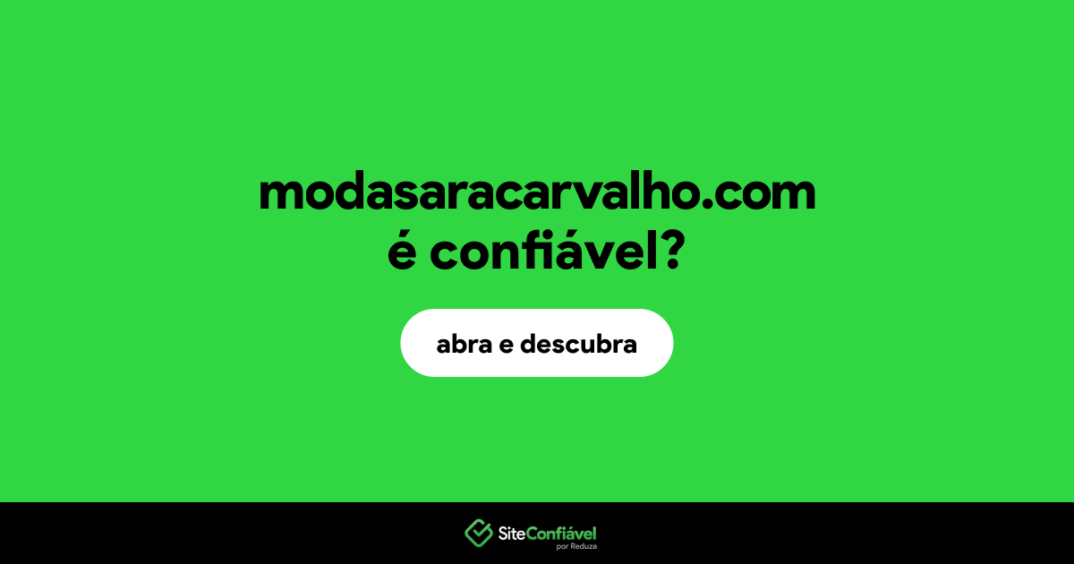 O site modasaracarvalho.com é confiável?