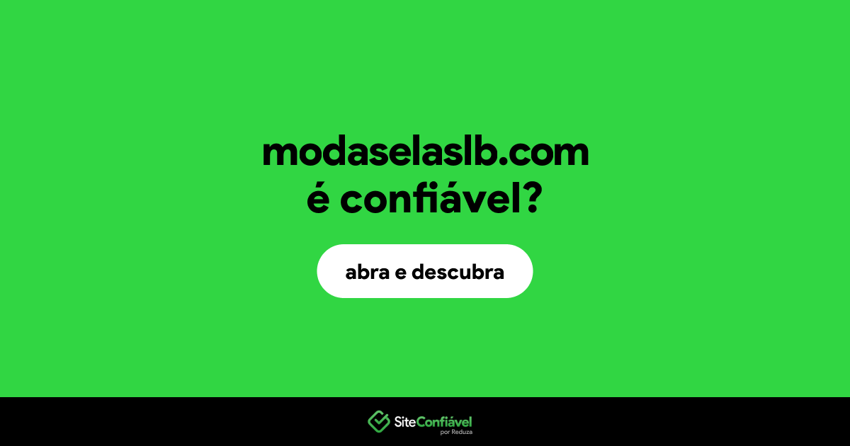 O site modaselaslb.com é confiável?