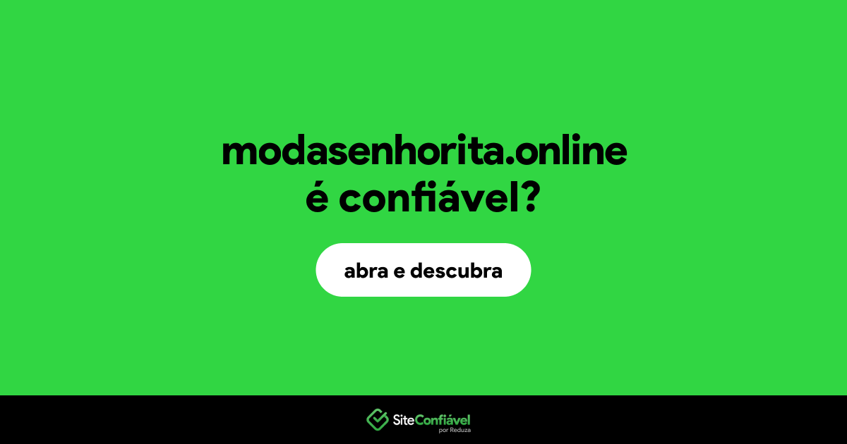 O site modasenhorita.online é confiável?