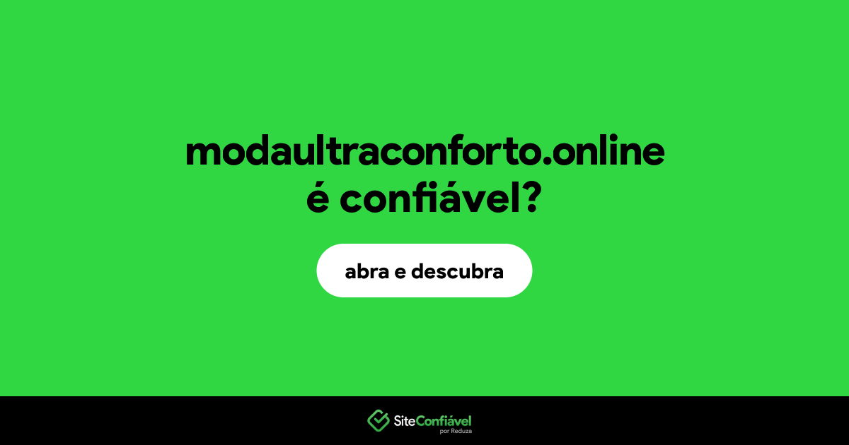O site modaultraconforto.online é confiável?