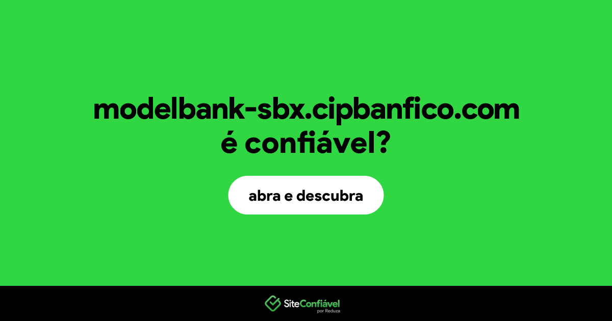 O site modelbank-sbx.cipbanfico.com é confiável?