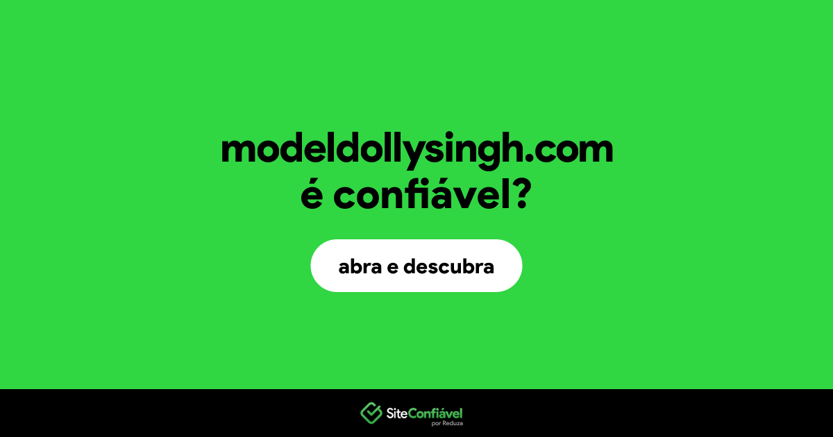 O site modeldollysingh.com é confiável?