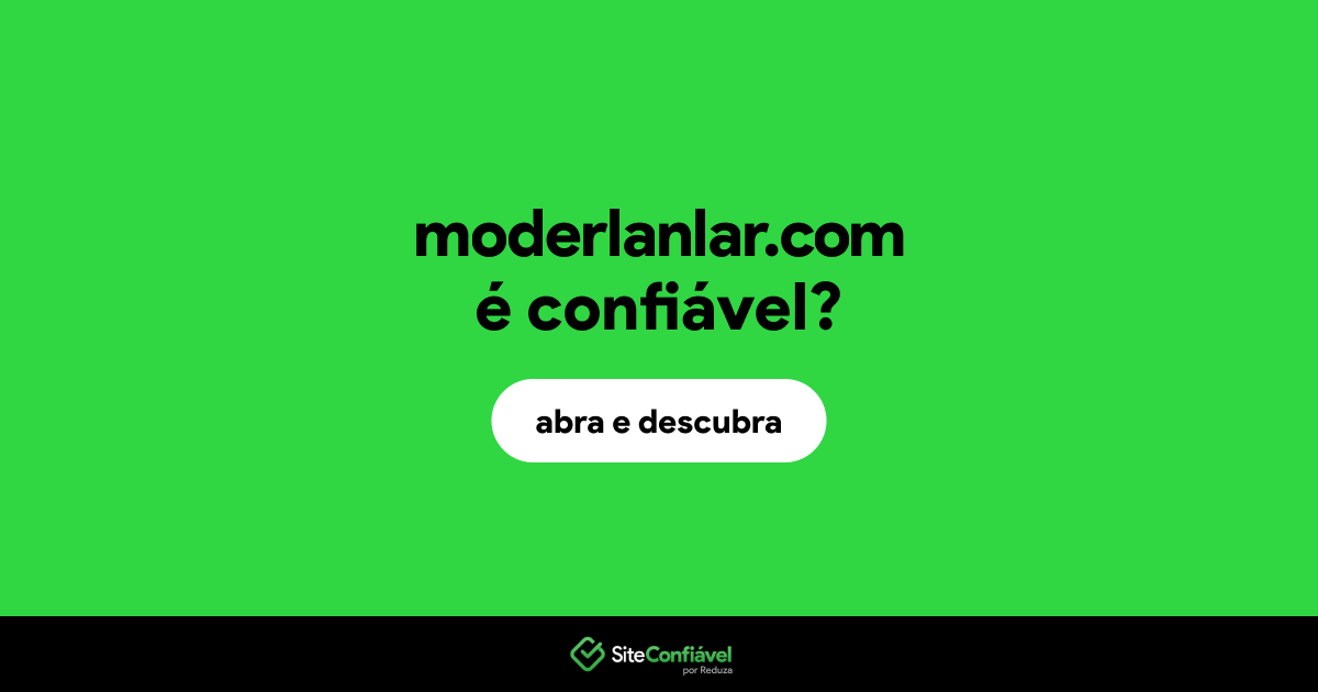 O site moderlanlar.com é confiável?