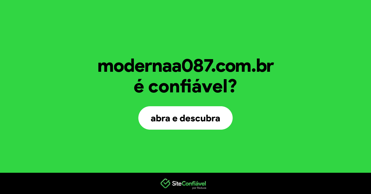 O site modernaa087.com.br é confiável?