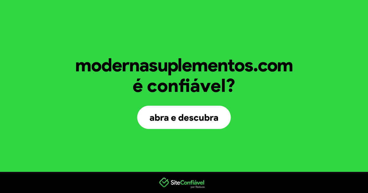 O site modernasuplementos.com é confiável?
