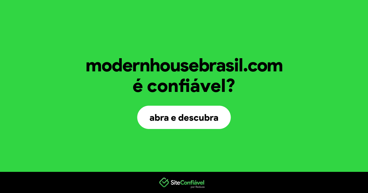 O site modernhousebrasil.com é confiável?