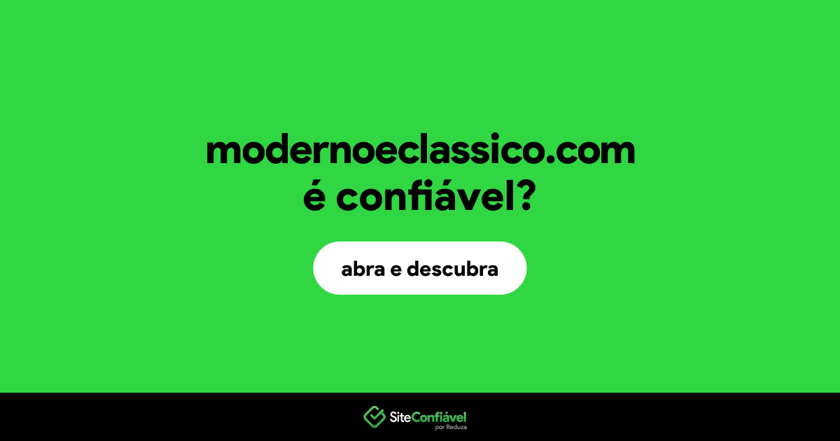 O site modernoeclassico.com é confiável?