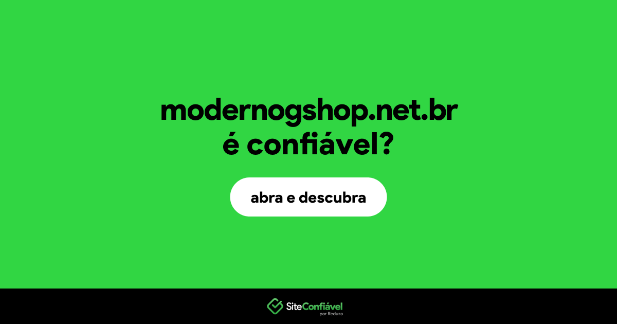 O site modernogshop.net.br é confiável?