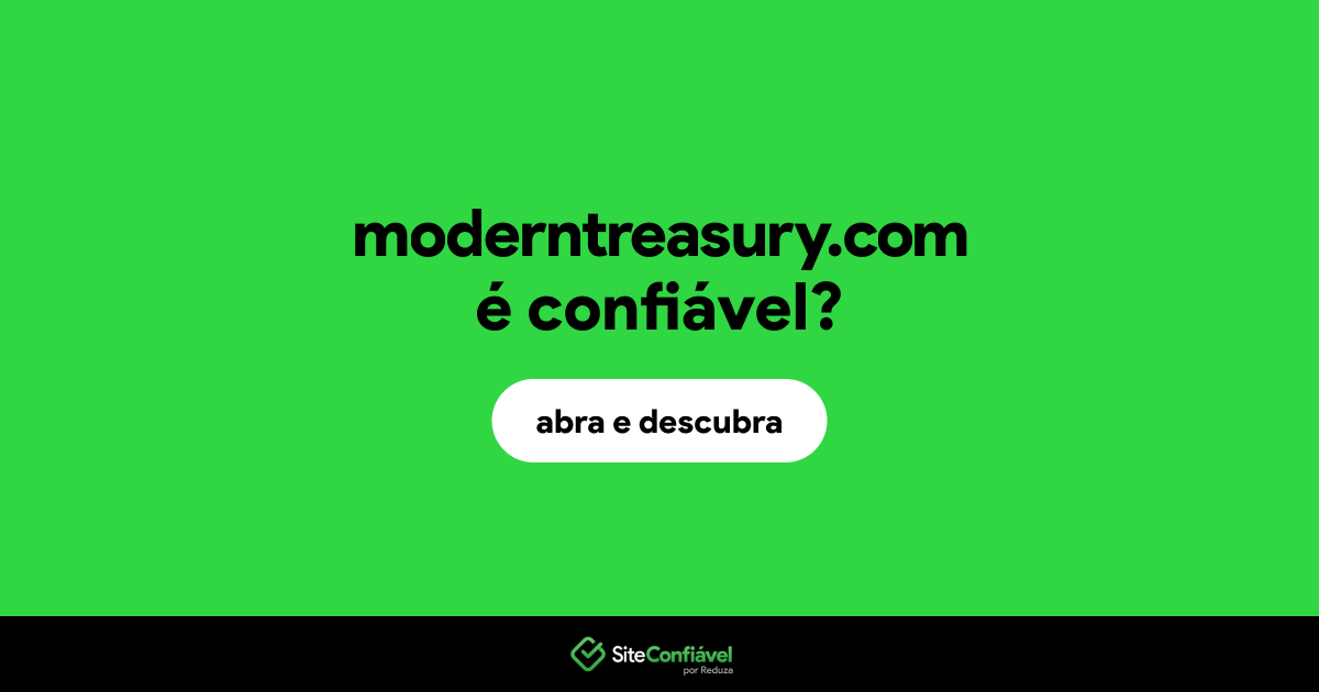 O site moderntreasury.com é confiável?