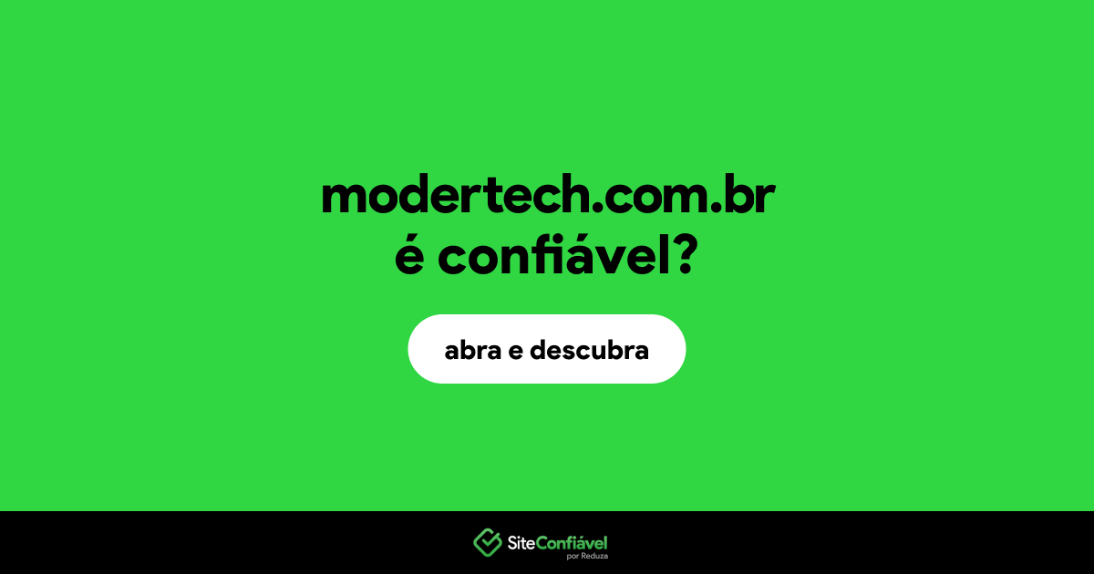 O site modertech.com.br é confiável?