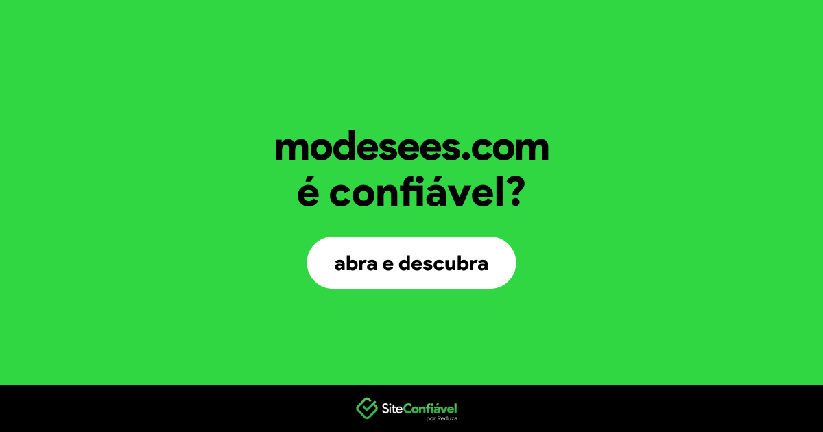 O site modesees.com é confiável?
