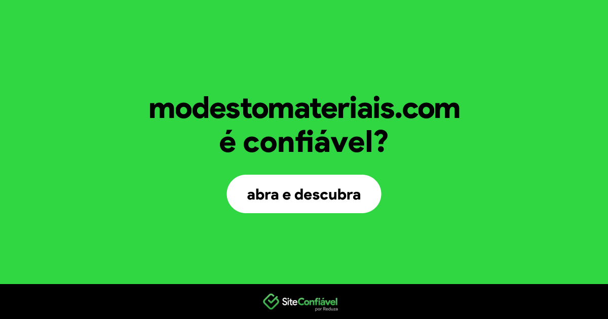 O site modestomateriais.com é confiável?