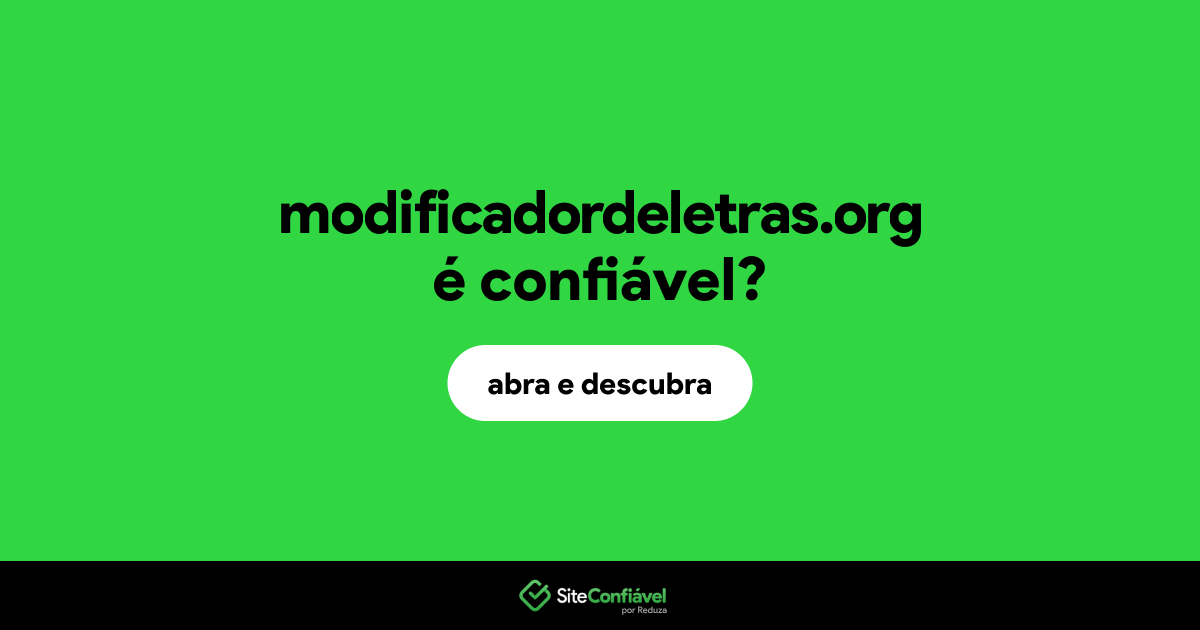O site modificadordeletras.org é confiável?