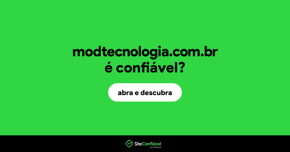 O site modtecnologia.com.br é confiável?
