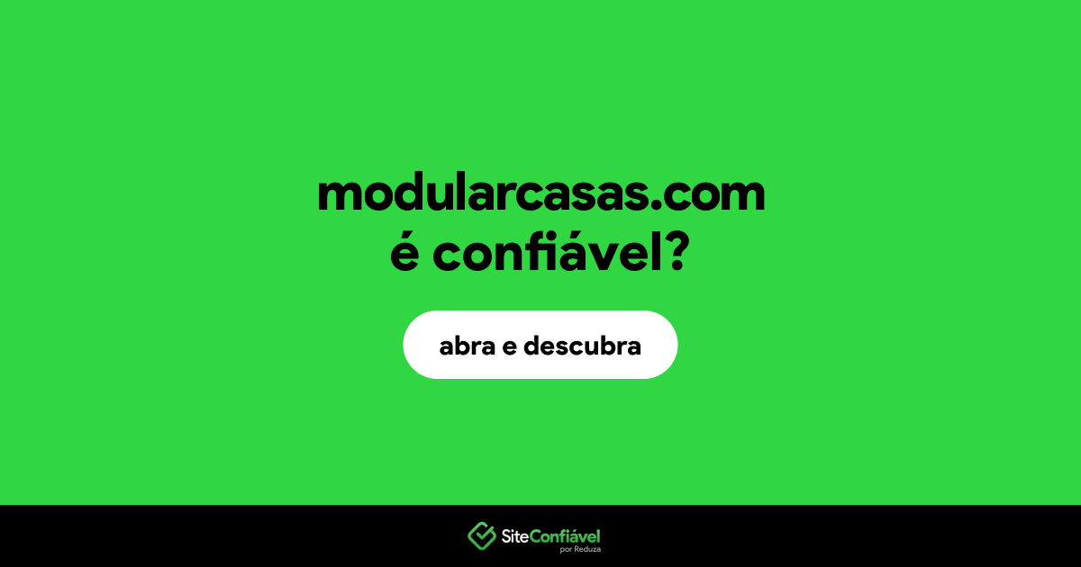 O site modularcasas.com é confiável?