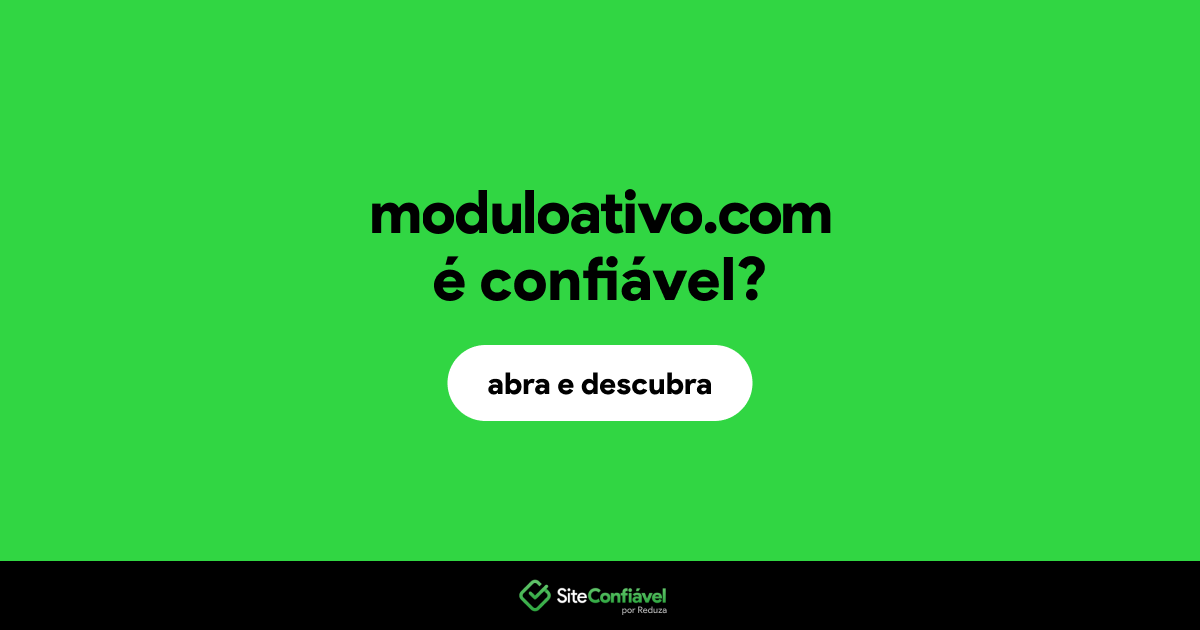 O site moduloativo.com é confiável?