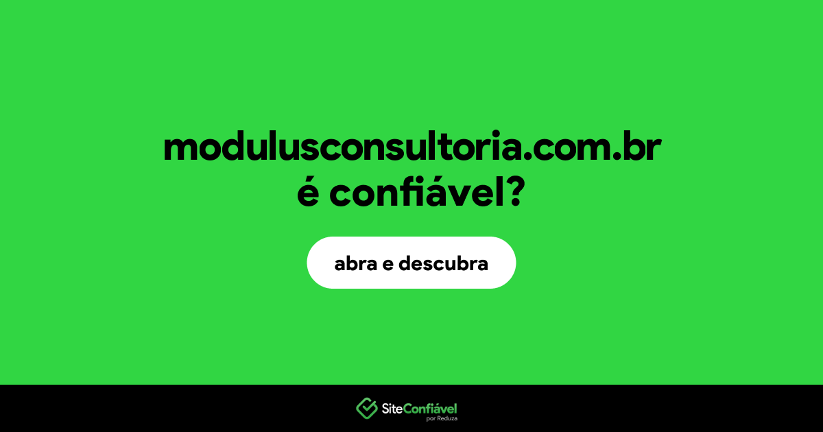O site modulusconsultoria.com.br é confiável?