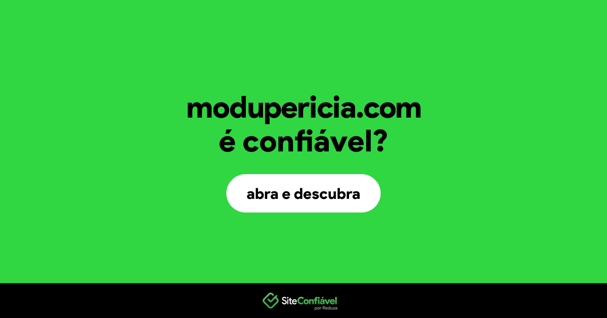 O site modupericia.com é confiável?