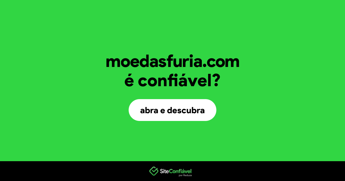 O site moedasfuria.com é confiável?