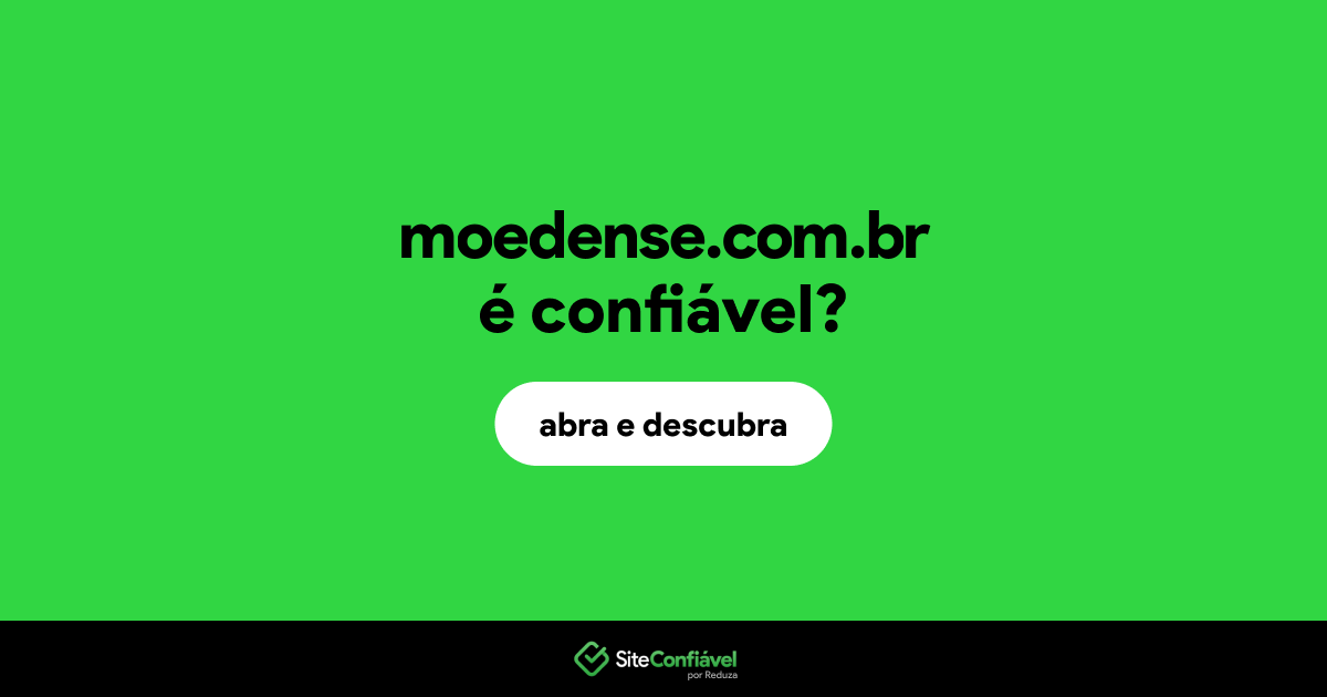 O site moedense.com.br é confiável?