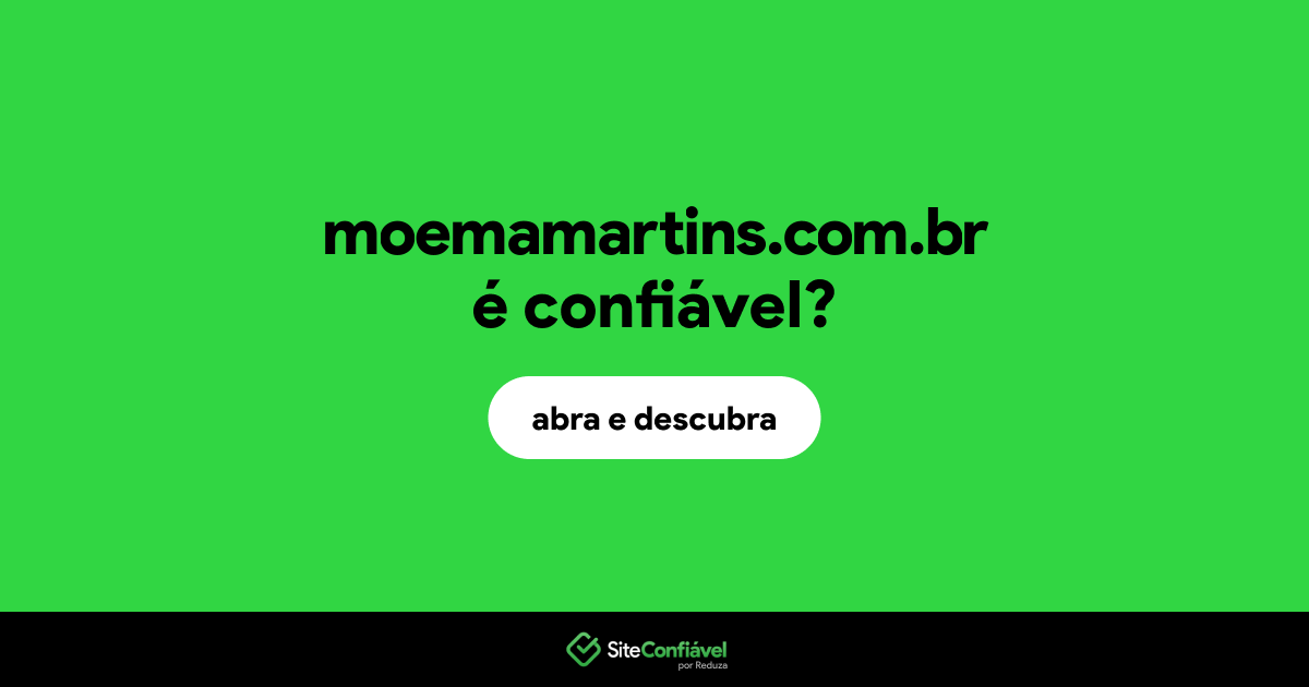 O site moemamartins.com.br é confiável?