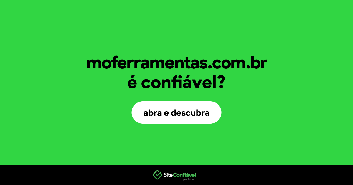 O site moferramentas.com.br é confiável?