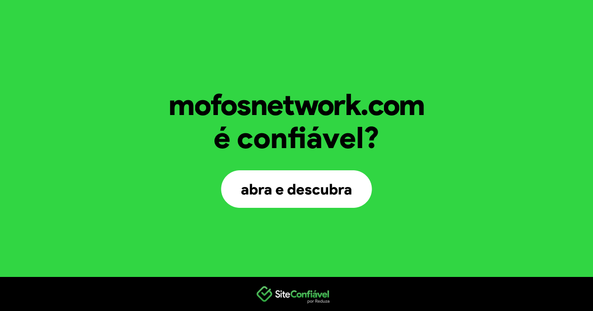 O site mofosnetwork.com é confiável?