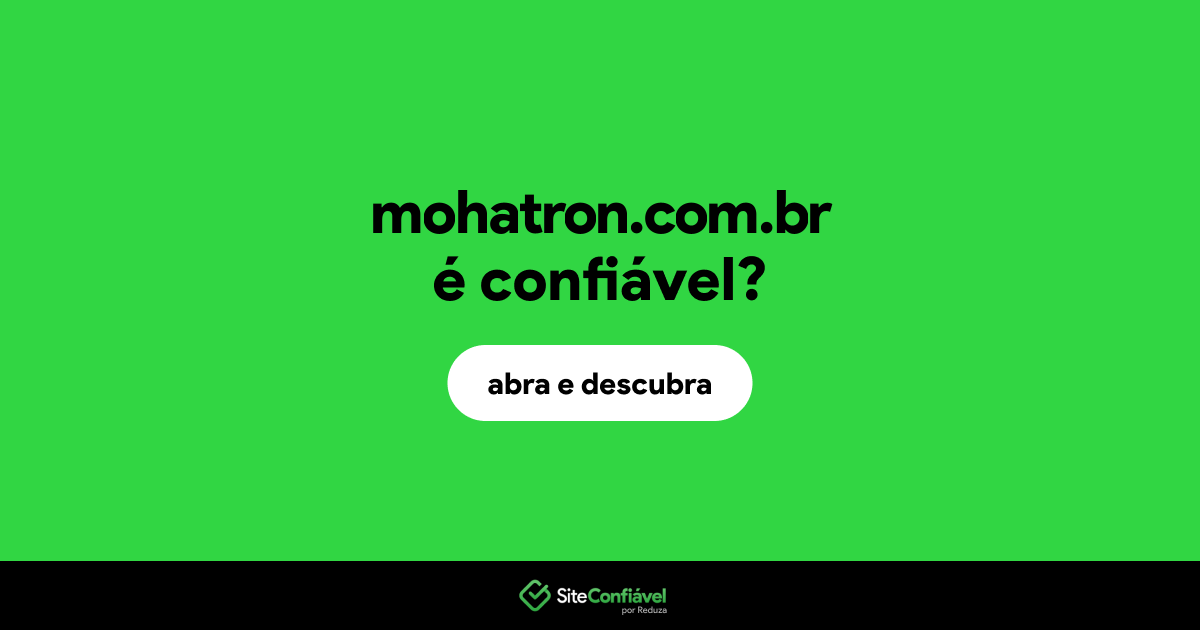 O site mohatron.com.br é confiável?