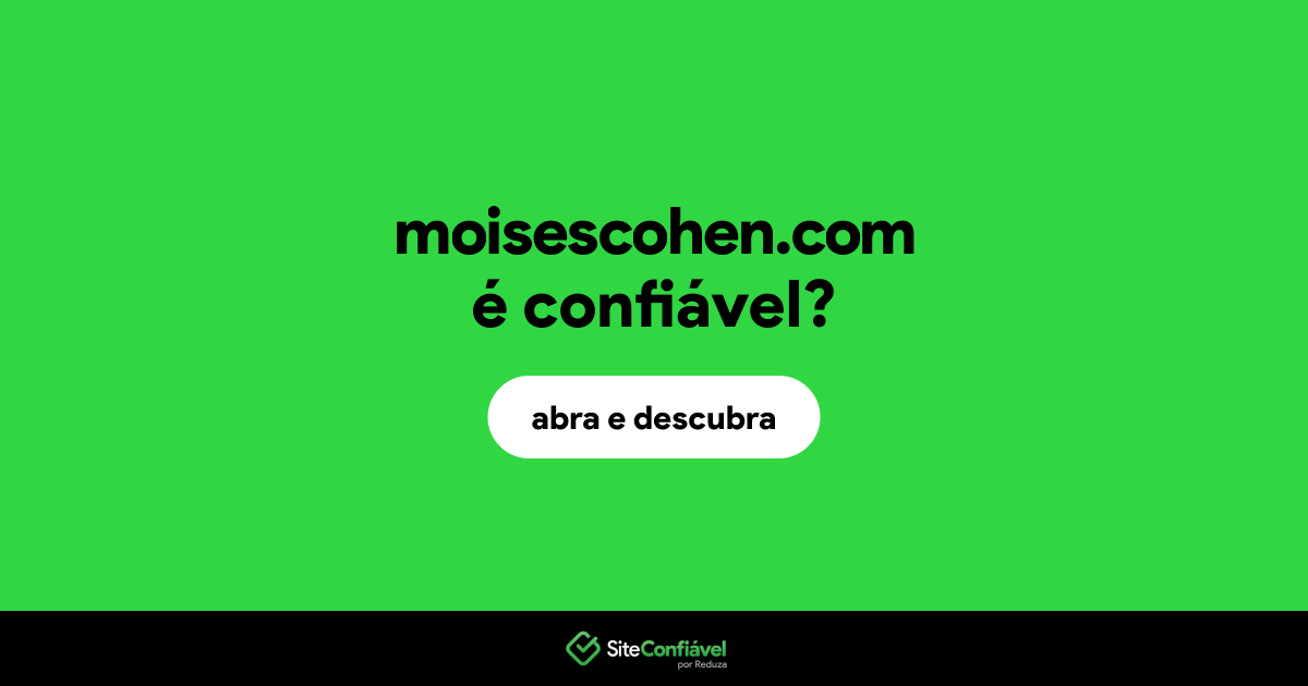 O site moisescohen.com é confiável?