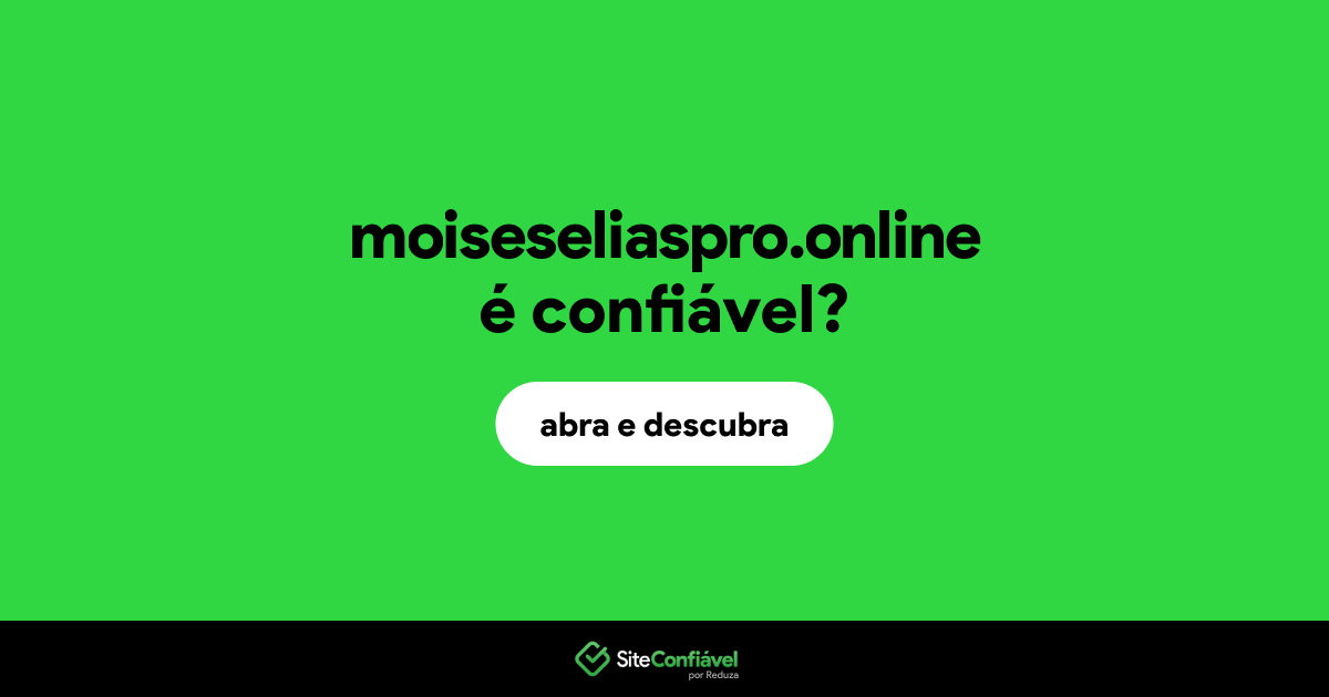 O site moiseseliaspro.online é confiável?
