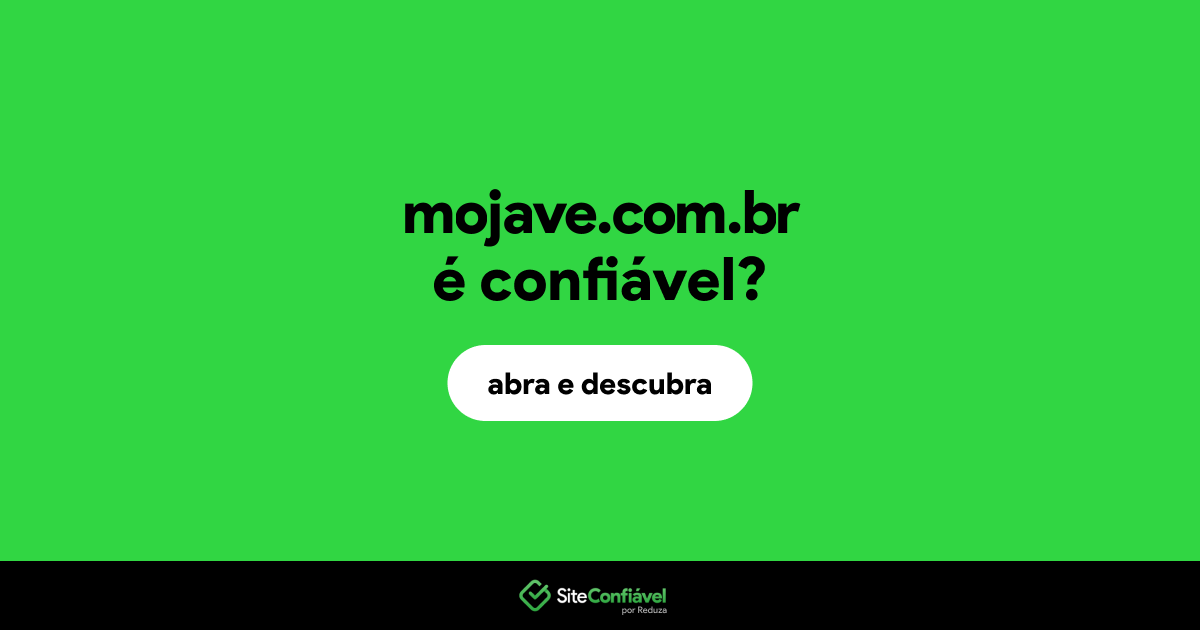 O site mojave.com.br é confiável?