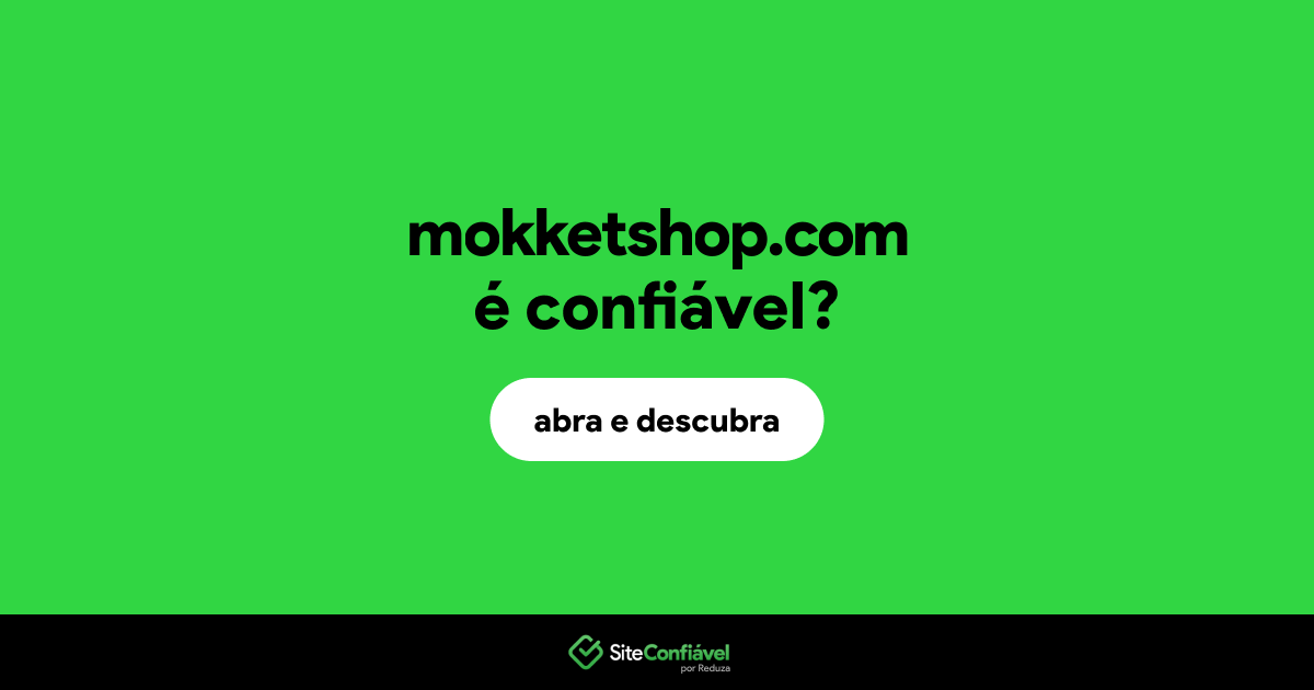 O site mokketshop.com é confiável?