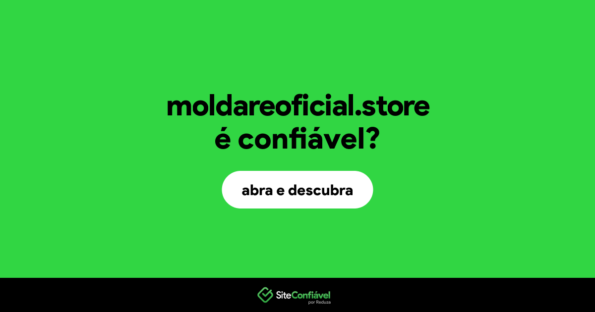 O site moldareoficial.store é confiável?