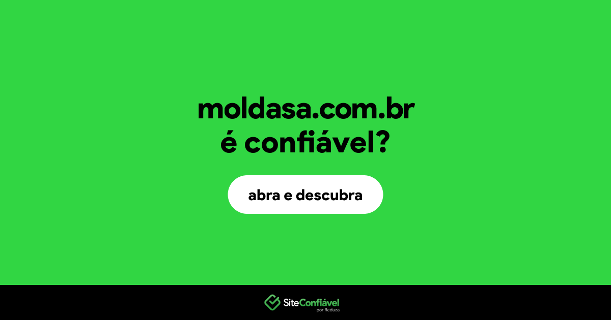O site moldasa.com.br é confiável?