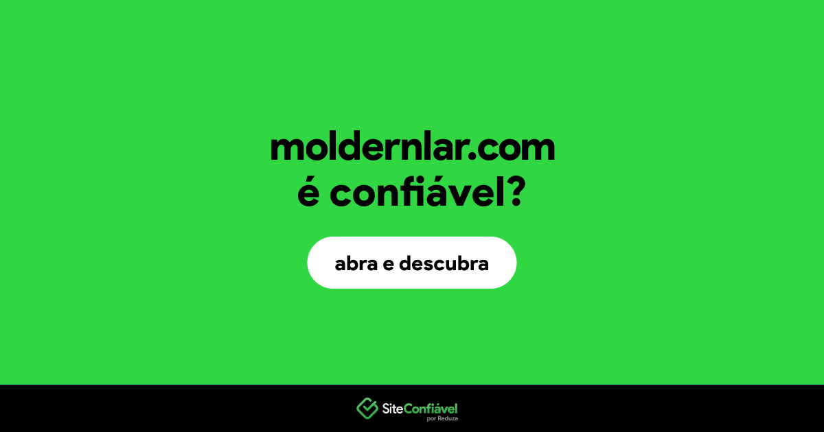 O site moldernlar.com é confiável?