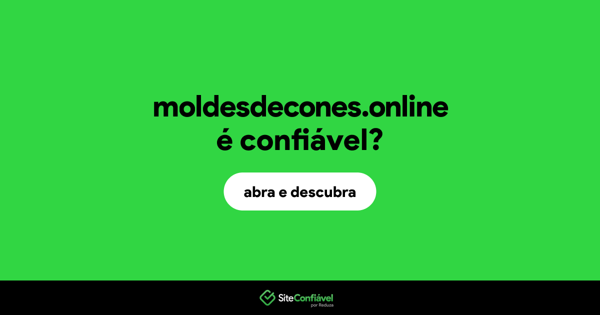 O site moldesdecones.online é confiável?