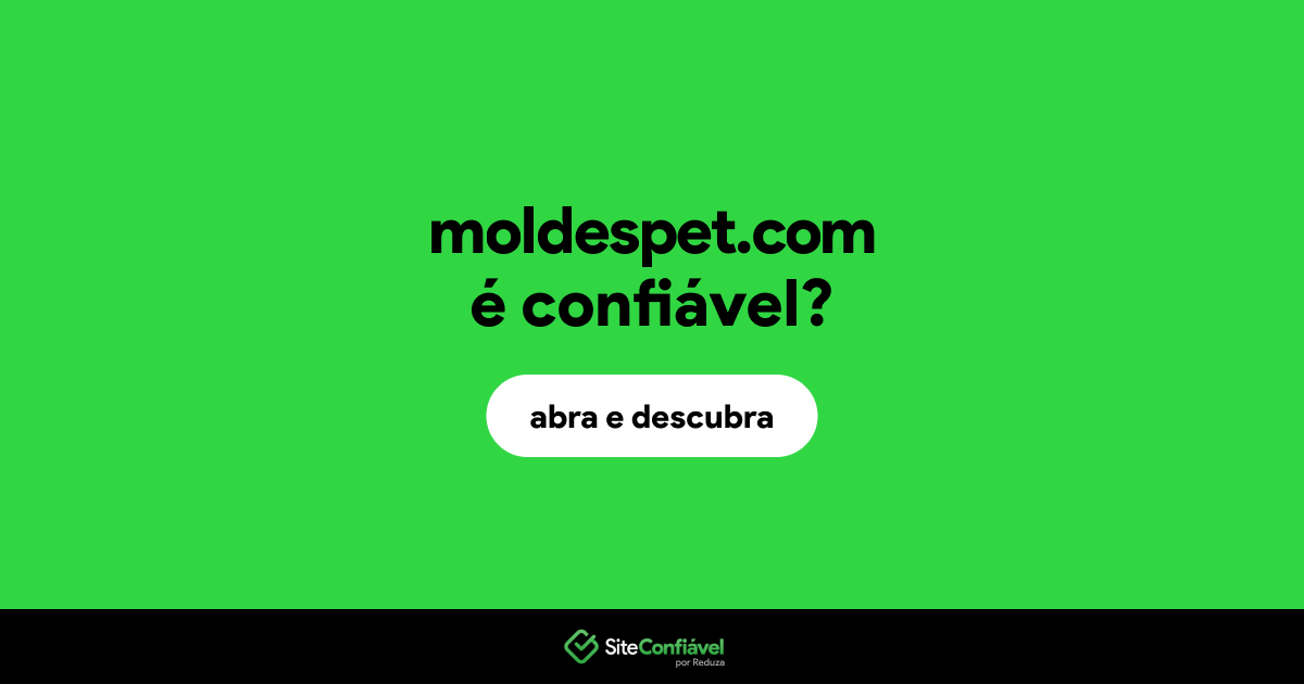 O site moldespet.com é confiável?