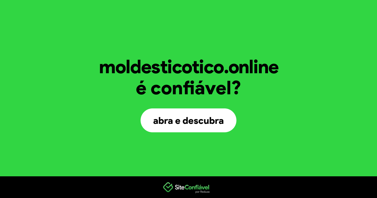 O site moldesticotico.online é confiável?