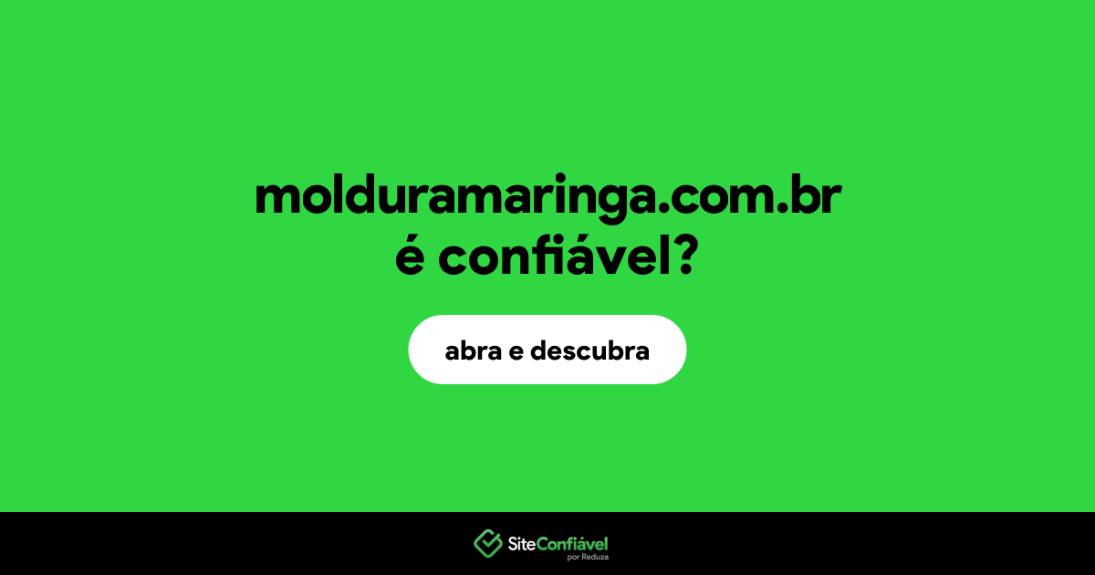 O site molduramaringa.com.br é confiável?