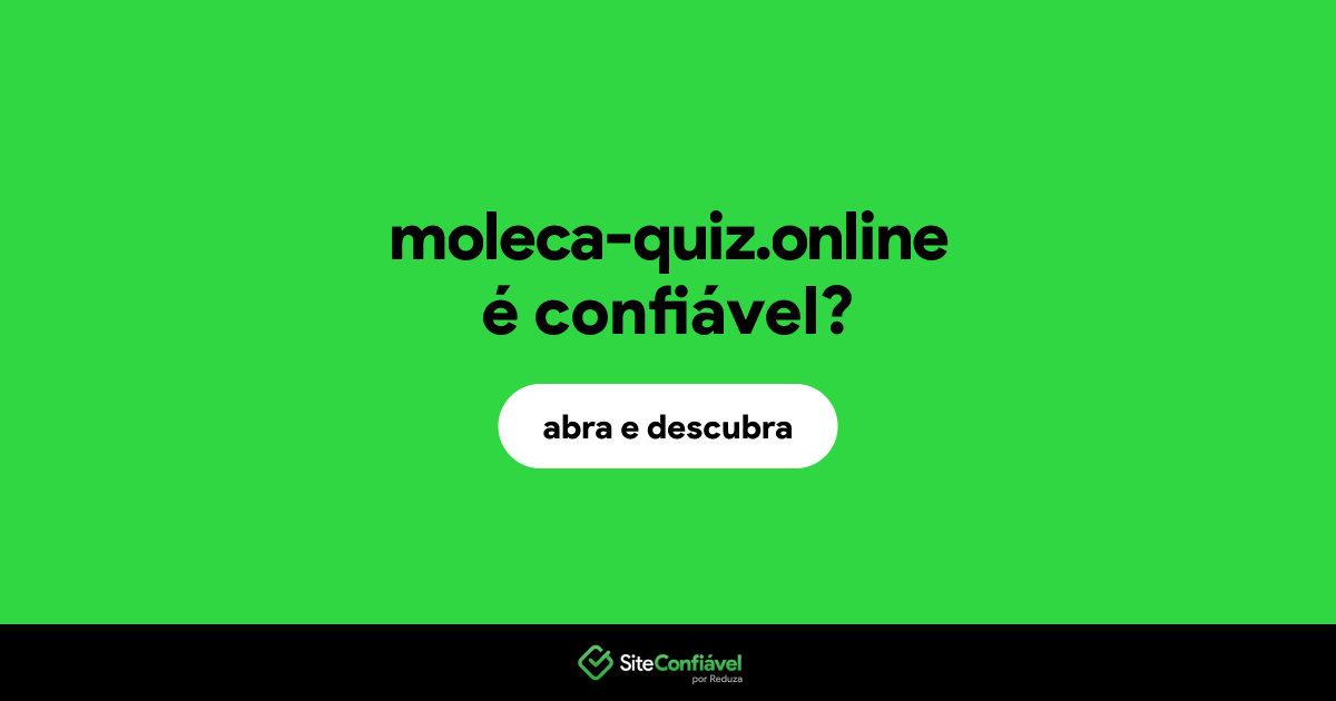 O site moleca-quiz.online é confiável?