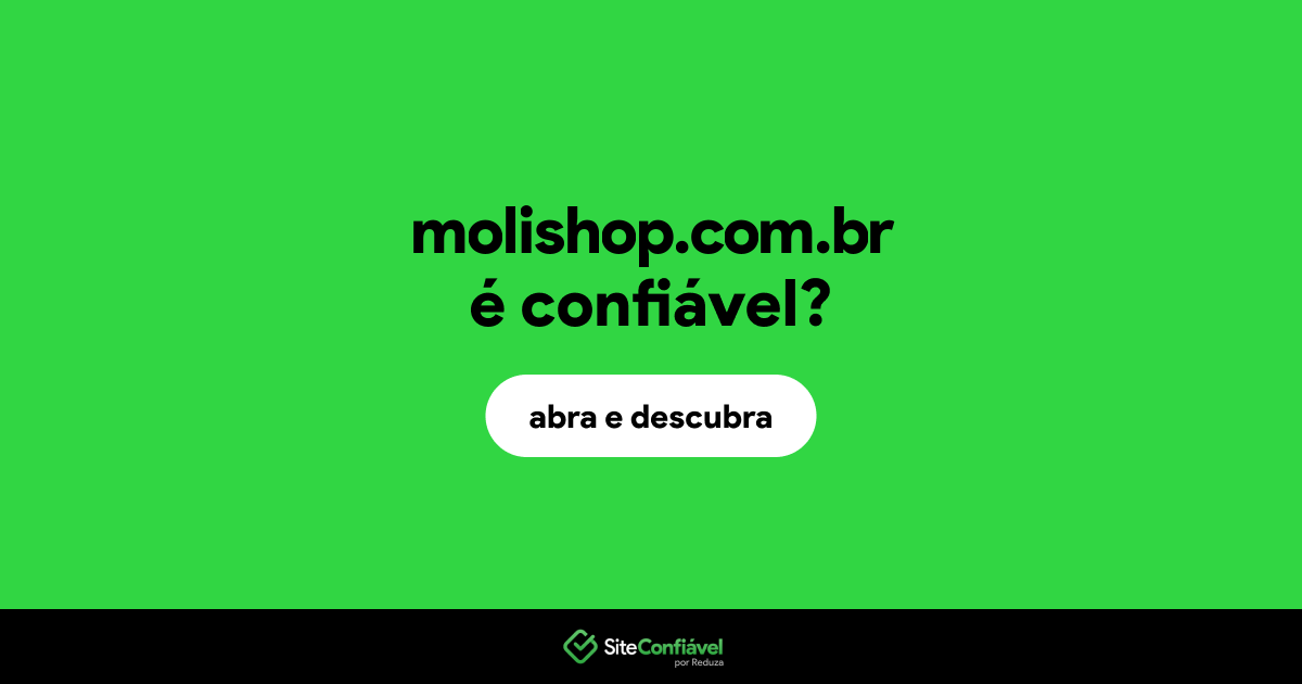 O site molishop.com.br é confiável?