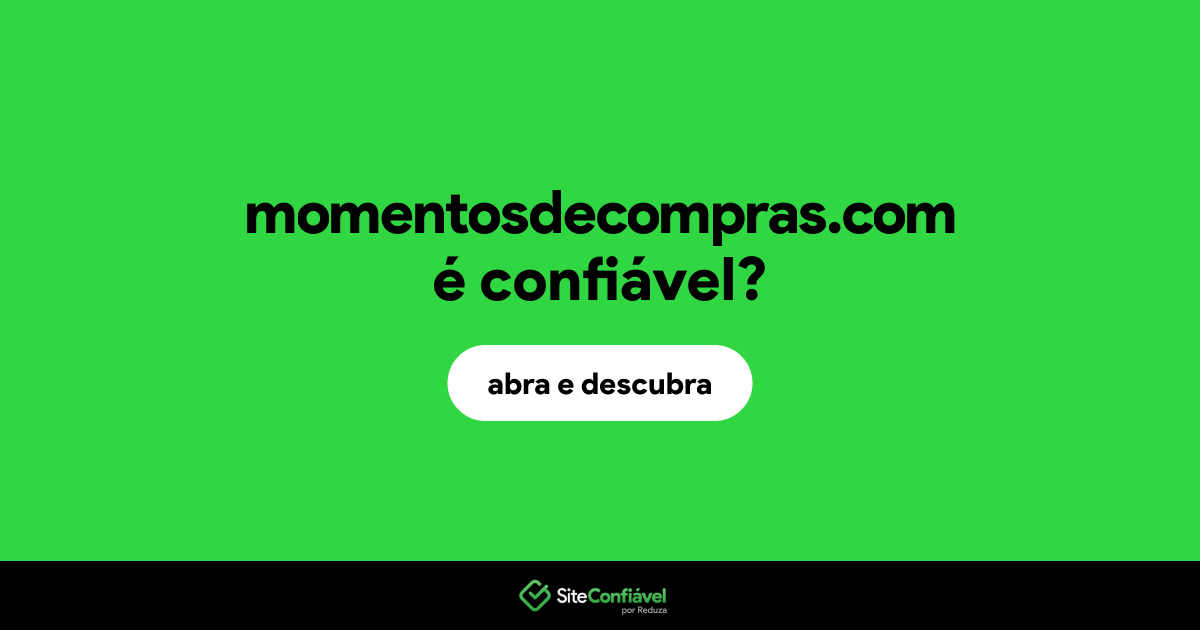 O site momentosdecompras.com é confiável?
