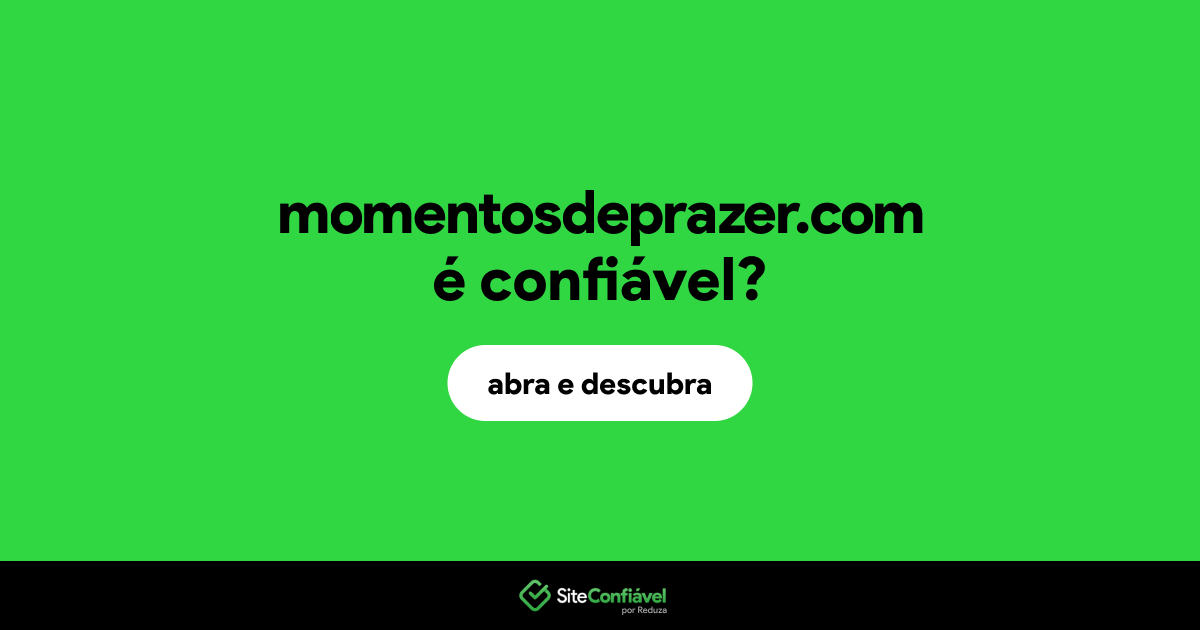 O site momentosdeprazer.com é confiável?