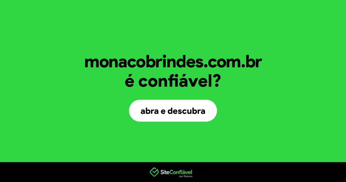 O site monacobrindes.com.br é confiável?