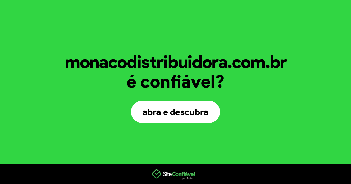 O site monacodistribuidora.com.br é confiável?