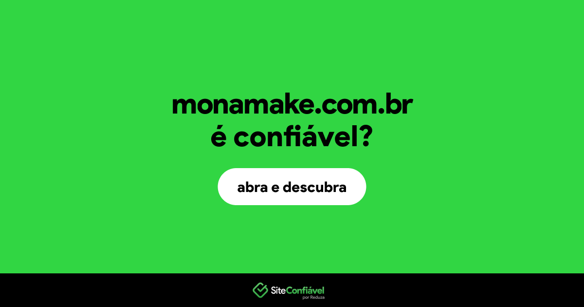 O site monamake.com.br é confiável?