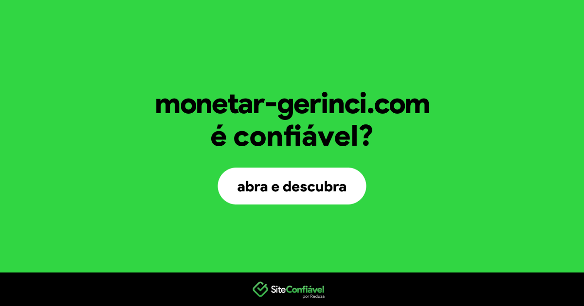 O site monetar-gerinci.com é confiável?