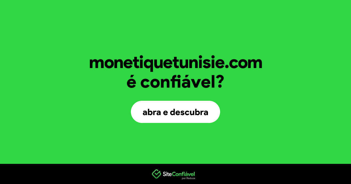 O site monetiquetunisie.com é confiável?