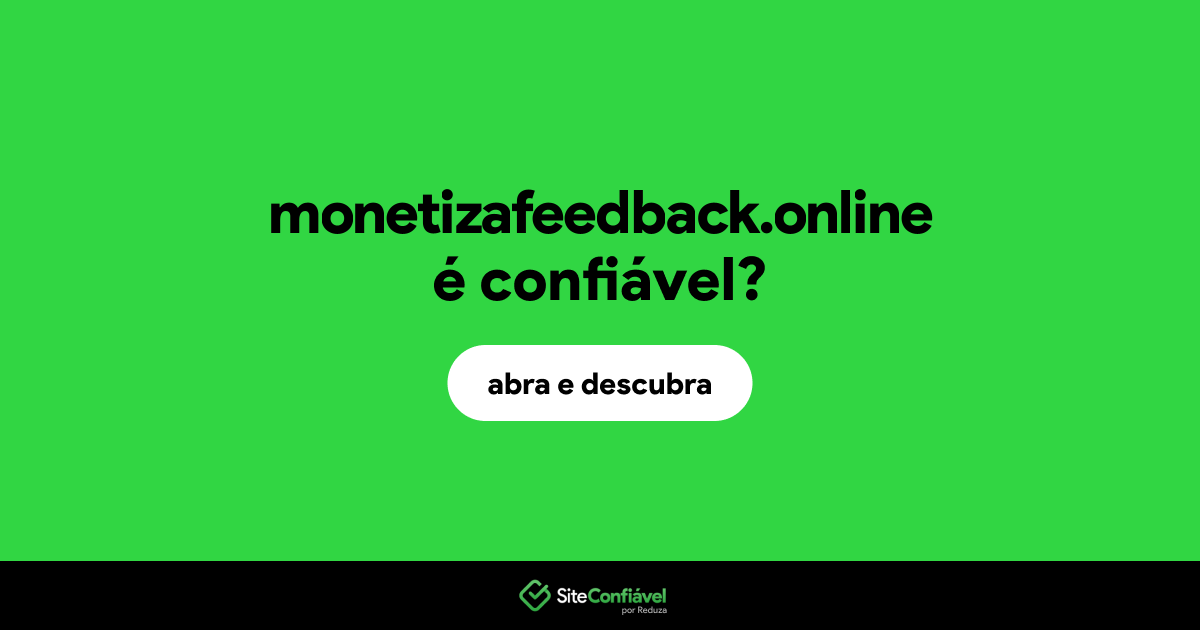 O site monetizafeedback.online é confiável?